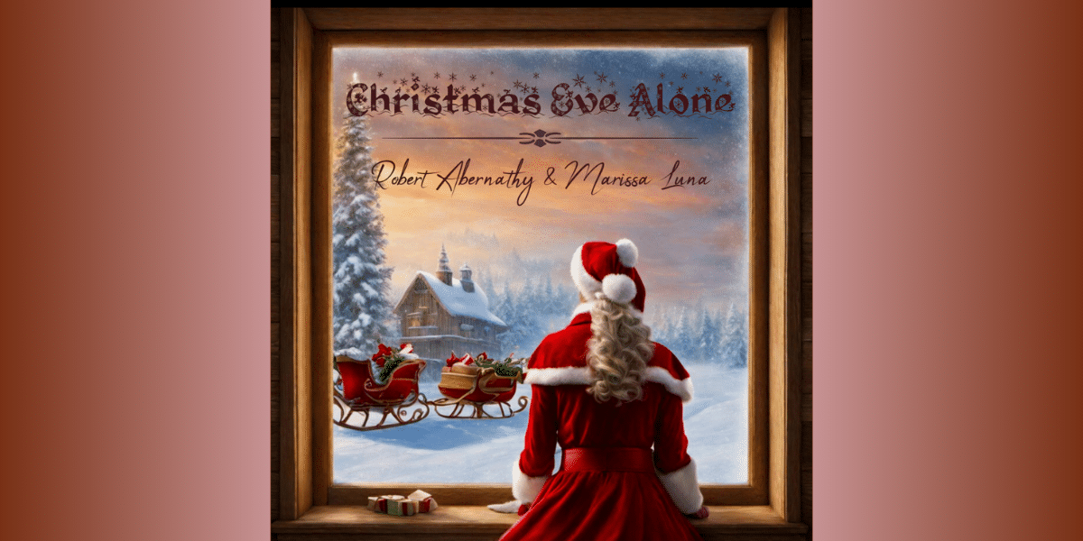 Christmas Eve Alone: A Crescendo into Christmas Spirit by Robert Abernathy and Marissa Luna