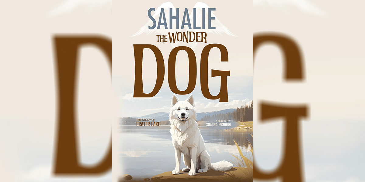 Shauna McHugh: The Story Behind “Sahalie the Wonder Dog”