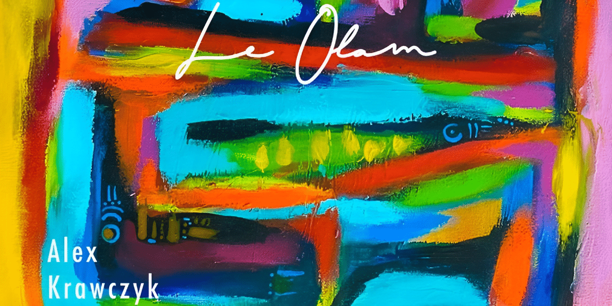 Alex Krawczyk Takes A Deep Emotional Journey on Debut Album “Le Olam”