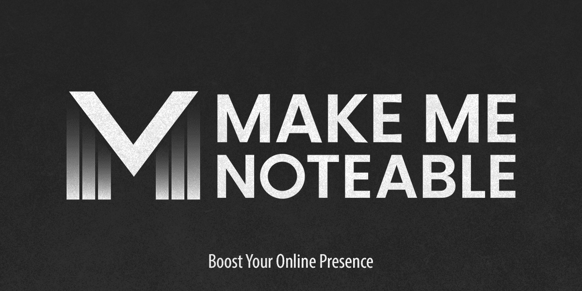 Why Choose Make Me Noteable Excellence Redefined