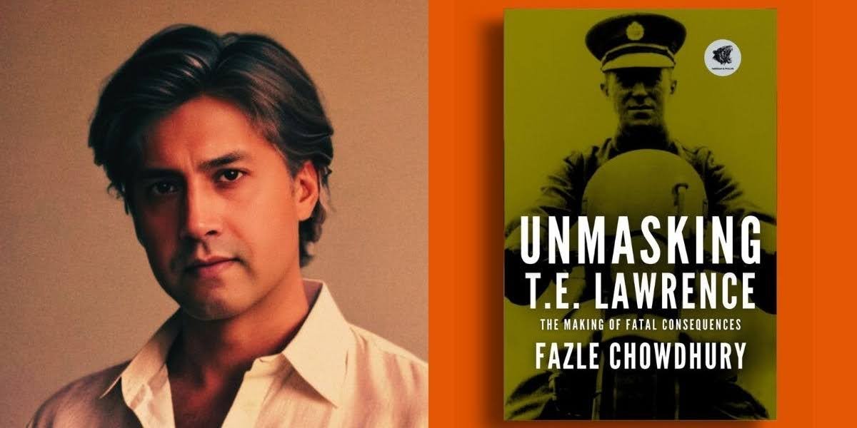 UNMASKING T.E. LAWRENCE - A Review