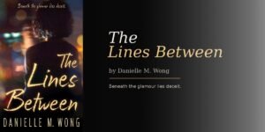 Inside Danielle M. Wong’s Approach to Crafting a Carefully Plotted Thriller